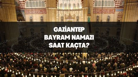 gaziantep kurban bayramı namazı saati